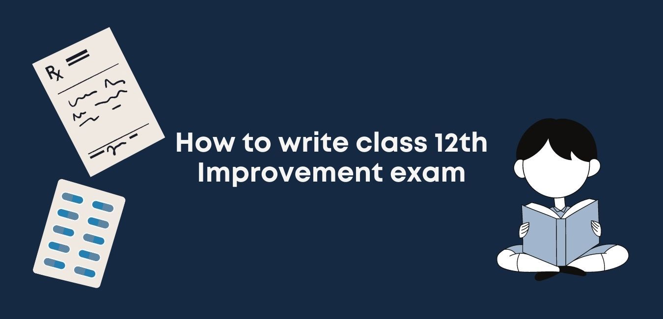 How to write class 12th Improvement exam and Why